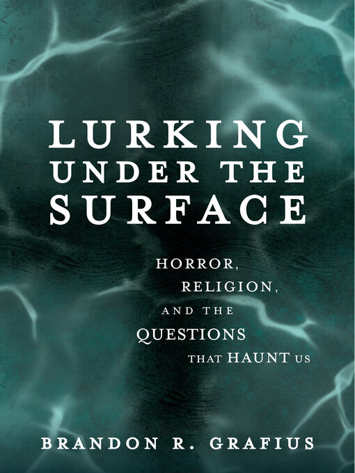 Title details for Lurking Under the Surface by Brandon R. Grafius - Available